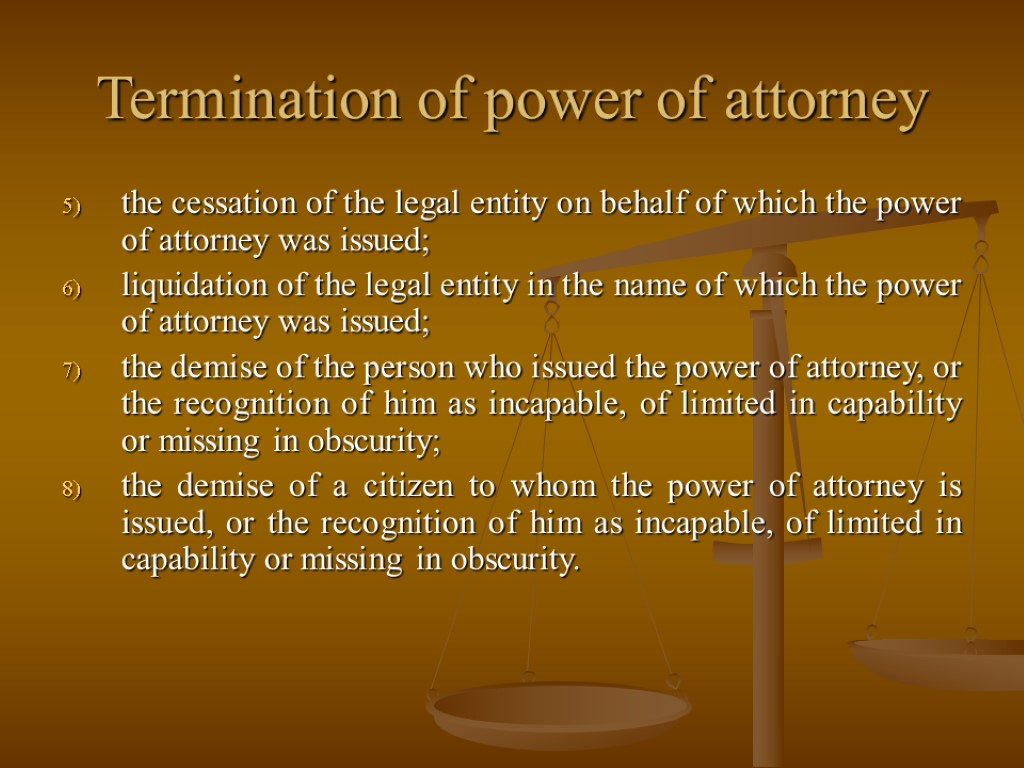 Termination of power of attorney the cessation of the legal entity on behalf of